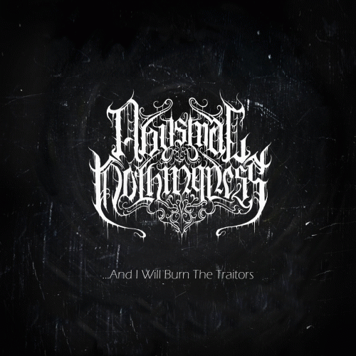 Abysmal Nothingness : .​.​.​And I Will Burn the Traitors